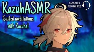 [KAZUHA ASMR GENSHIN IMPACT] Kazuha x Listener |  Guided Meditations With Kazuha!