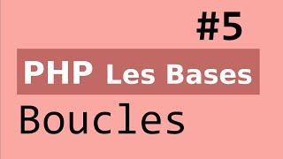 PHP Les Bases : Boucles (while ..., do ... while, for ...)