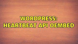 Wordpress: Heartbeat API oEmbed (2 Solutions!!)