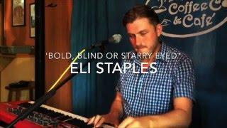 Beautiful original song, 'Bold, Blind, and Starry Eyed' by pianist and singer Eli Staples