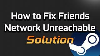 How to Fix Steam Error FRIENDS NETWORK UNREACHABLE in Windows 11/10