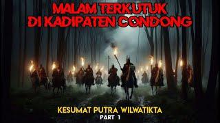 Malam Terkutuk Di Kadipaten Condong || Kesumat Putra Wilwatikta Part 1