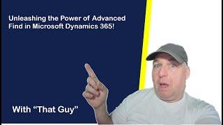 Unleashing the Power of Advanced Find in Microsoft Dynamics 365!