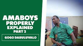 Amaboys Explained (Part 2) - Gogo Dabuluvalo