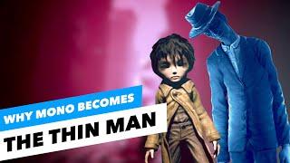 Why Mono BECOMES THE THIN MAN - Little Nightmares 2 Theory