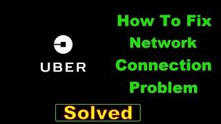 How To Fix Uber App Network Connection Problem Android & Ios - Fix Uber Internet Error