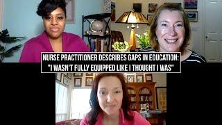 Nurse practitioner describes gaps in education: "I wasn't fully equipped like I thought I was"