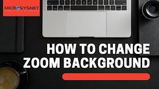 How to Change Background on Zoom | Microsysnet | Managed Online Remote IT Support