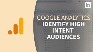 Google Analytics Tutorial - Identifying highest intent audiences