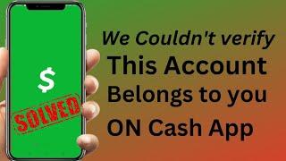 How to Fix We Couldn't Verify This Account Belongs to You Cash App | How to Verify Account Cash App