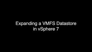 Expanding a VMFS Datastore in vSphere 7