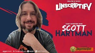 Unscripted With Scott Hartman | Unscriptify Podcast #75