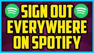 Spotify How To Logout Of ALL Devices 2017 (QUICK & EASY) - Sign Out Everywhere On Spotify PC