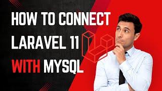 How To Connect Laravel 11 With MySQL Database