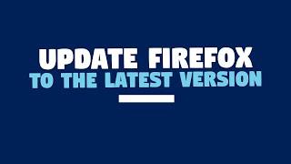 How to Update Firefox to the Latest Version?