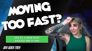 Moving Too Fast? | Ops 27, New Mining Ship, and Future Plans | Growing in  Star Trek Fleet Command