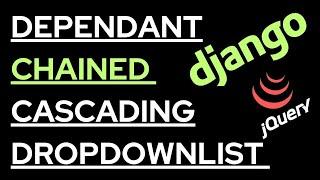 Django Dependent Chained | cascading chained DropdownList jQuery