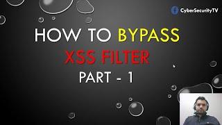 Bypass XSS Filter Part - 1 | CyberSecurityTV
