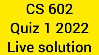 CS602 Quiz 1 live  Solution 2022|| Cs 602 Quiz 1 2022|| Cs 602 quiz 1 solved 2022