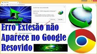 Como adicionar extensão do idm no google chrome  ATUALIZADO 2018 RESOVIDO