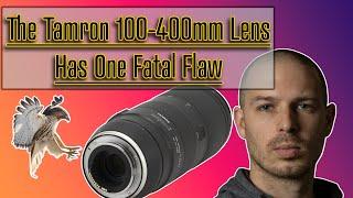 The Tamron 100-400mm Lens Has One Fatal Flaw | Problem | Issues