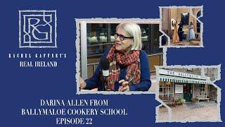 Darina Allen from  Ballymaloe Cookery School | Rachel Gaffney's Real Ireland - Ep. 22