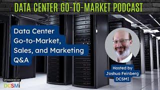 Ep. #53 Joshua Feinberg, CEO at DCSMI | Data Center Go-to-Market Podcast