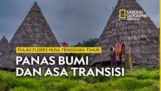 BARANG PANAS: MENAPAKI POTENSI ALAM FLORES - NATIONAL GEOGRAPHIC INDONESIA