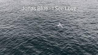 Jonas Blue - I See Love