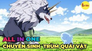 ALL IN ONE | Tôi Chuyển Sinh Làm Trùm Quái Vật Ở Thế Giới Khác | Review Anime Hay