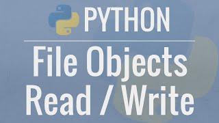 Python Tutorial: File Objects - Reading and Writing to Files