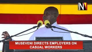 Museveni directs employers on casual workers