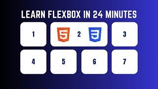 Learn Flexbox in 24 Minutes | CSS Tutorial For Beginners