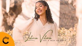 Letícia Vitória | Foi a Mão de Deus [Clipe oficial]