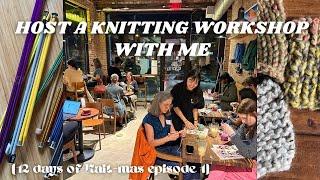 HOW TO HOST A KNITTING WORKSHOP VLOG | 12 days of Kait-mas #1