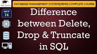 L74: Difference between Delete, Drop & Truncate in SQL | Database Management System(DBMS)