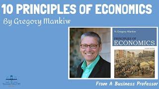 10 Principles of Economics (Gregory Mankiw) | From A Business Professor