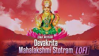 Devakrita Mahalakshmi Stotram | Lofi Video | Uma Mohan | Laxmi Mantra | Lofi | Lakshmi Devi Songs