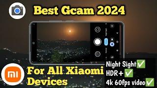 Best Gcam 2024 || Gcam for All Xiaomi Devices || Gcam for All android devices