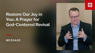 Restore Our Joy in You: A Prayer for God-Centered Revival