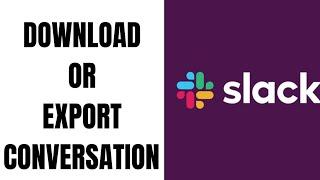 How to Download and Export a Conversation on Slack