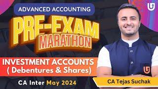 INVESTMENT ACCOUNTS (Debentures & Shares) | Pre Exam Marathon | Adv. Accounting | CA Tejas Suchak