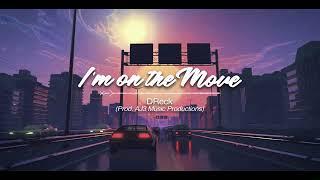 "I'm on the Move" - AJ3 Productions/DReck