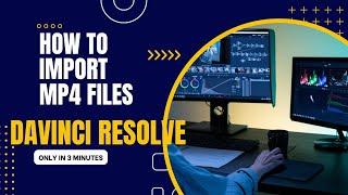 How to Import MP4 Files Into Davinci Resolve