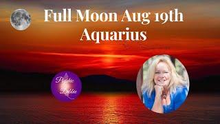 Full Moon Aug. 19th Aquarius, #predictions #spirituality, #psychicdebbiegriggs #fullmoon #angel