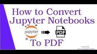 How to Convert Jupyter Notebooks to PDF