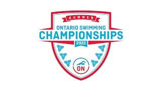 2022 Summer Ontario Swimming Championships - Day 1 Finals