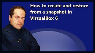 How to create and restore from a snapshot in VirtualBox 6