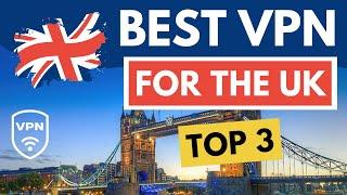 BEST VPN UK  Top 3 Best VPN for the United Kingdom in 2024  Reviewed & Compared