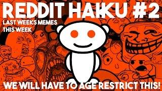 We Had To Age Restrict This Video! - Reddit Haiku and Last Weeks Memes Today!